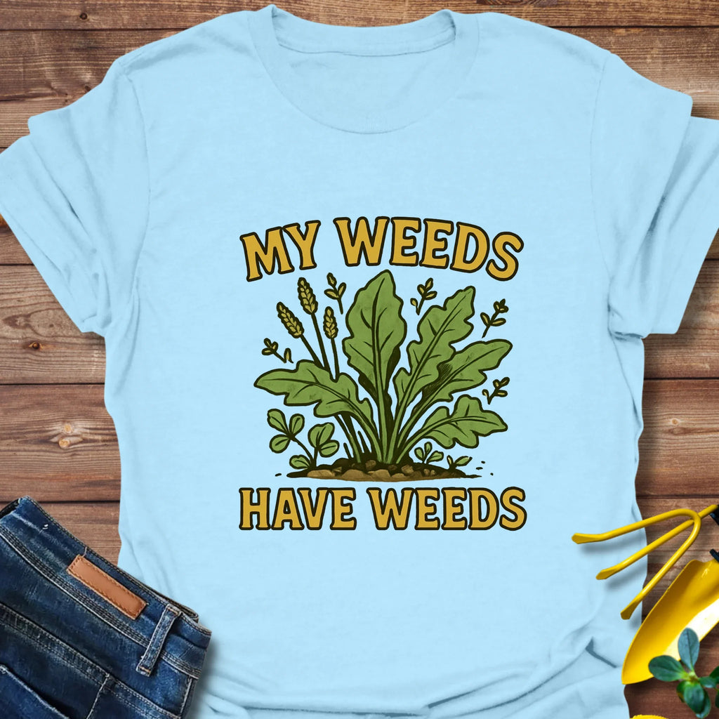 Weeds Have T-Shirt product image 2